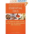 The Illustrated Encyclopedia of Essential Oils: The Complete Guide to the Use of Oils in Aromatherapy and Herbalism (Illustrated Encyclopedia)