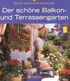  : Mein Gartenparadies - Der sch&ouml;ne Balkon- und Terrassengarten