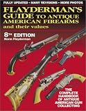 Flayderman's Guide to Antique American Firearms and Their Values