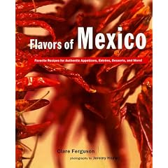 Flavors of Mexico:  Favorite Recipes for Authentic Appetizers, Entrees, Desserts, and More!