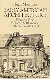 Early American Architecture: From the First Colonial Settlements to the National Period