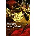 Histoire de la flibuste et des aventuriers flibustiers et boucaniers qui se sont signal�s dans les Indes, Tome 1