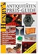 Henry's Antiquit�ten Preisguide: Mit Expertentipps und Bewertung