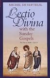 Lectio Divina with the Sunday Gospels: The Year of Mark - Year B