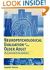Neuropsychological Evaluation of the Older Adult: A Clinician's Guidebook