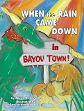 When the Rain Came Down in Bayou Town