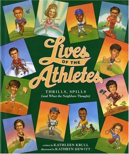 Lives of the Athletes: Thrills, Spills (and What the Neighbors Thought) (Lives of . . .)