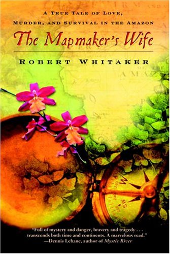 City Travel Guides Discounted  Books : The Mapmaker's Wife: A True Tale of Love, Murder, and Survival in the Amazon