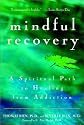 Mindful Recovery: A Spiritual Path to Healing from Addiction