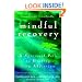 Mindful Recovery: A Spiritual Path to Healing from Addiction