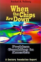 When the Chips are down: Problem Gambling in America (Century Foundation Report)