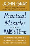 Practical Miracles for Mars and Venus: Nine Principles for Lasting Love, Increasing Success, and Vibrant Health in the Twenty-first Century