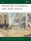 Cover of World War II Infantry Anti-tank Tactics by Gordon L. Rottman 1841768421