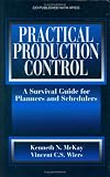Practical Production Control: A Survival Guide for Planners and Schedulers
