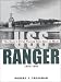 Book USS <i>Ranger</i>: The Navys First Flattop from Keel to Mast, 1934-1946