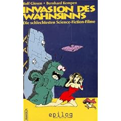Invasion des Wahnsinns. Die schlechtesten Science- Fiction- Filme.