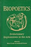 Biopoetics: Evolutionary Explorations in the Arts 