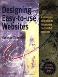 Designing Easy-to-use Web Sites: A Hands-on Approach to Structuring Successful Websites