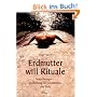 Erdmutter will Rituale: Naturtherapie - Einweihung ins Ged�chtnis der Erde