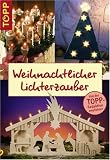 Weihnachtlicher Lichterzauber: filigran und bunt: Lichterketten, Kerzenhalter, Schwibboegen, Sterne...