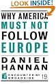 Why America Must Not Follow Europe (Encounter Broadsides)