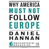 Why America Must Not Follow Europe (Encounter Broadsides)
