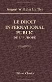 Revue Adamant Media Corporation  / Le droit international public de l'Europe: Traduit par Jules Bergson. Nouvelle édition revue et augmentée, après le-décès du traducteur, par l'auteur