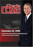 : Charlie Rose with Alison Gopnik, John Bruer & Kyle Pruett; Lawrence Kasdan (September 20, 1999)