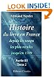 Histoire du livre en France depuis les temps les plus recul�s jusqu'en 1789: Partie 3. Tome 2. Les Didot. Leurs devanciers et contemporains. 1500-1789 (French Edition)