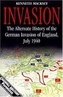 Invasion: The Alternate History of the German Invasion of England, July 1940