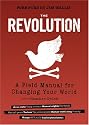 The Revolution: A Field Manual for Changing Your World