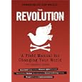 The Revolution: A Field Manual for Changing Your World