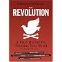 The Revolution: A Field Manual for Changing Your World