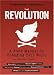 The Revolution: A Field Manual for Changing Your World