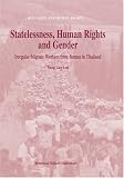 Statelessness, Human Rights And Gender: Irregular Migrant Workers from Burma in Thailand (Refugees and Human Rights)