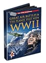 The WWII Experience: Great Air Battles & The Planes That Won WWII