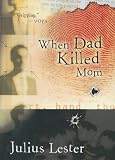 When Dad Killed Mom,
Julius Lester