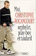 Moi, Christophe Rocancourt, orphelin, play-boy et taulard