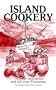 Island Cookery: Seafood Specialties and Alltime Favourites from Quadra Island British Columbia