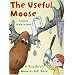 The Useful Moose: A Truthful, Moose-Full Tale
