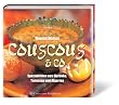 Couscous & Co. Spezialit�ten aus Marokko, Tunesien und Algerien
