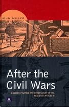 After the Civil Wars: English Politics and Government in the Reign of Charles II