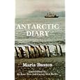 Antarctic Diary: A Letter to Her Family by Maria Buxton