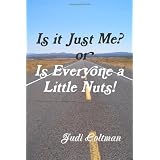 Is it Just Me or Is Everyone a Little Nuts?