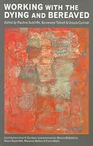 Working with the Dying and Bereaved: Systemic Approaches to Therapeutic Work