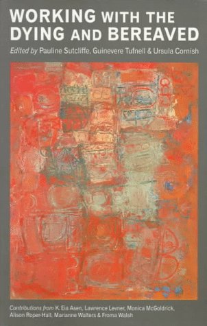 Working with the Dying and Bereaved: Systemic Approaches to Therapeutic Work