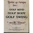 Building and Improving Your Golf Mind, Golf Body, Golf Swing by Michael Hebron