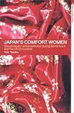 Japan's Comfort Women: Sexual Slavery and Prostitution During World War II and the Us Occupation (Asia's Transformations)