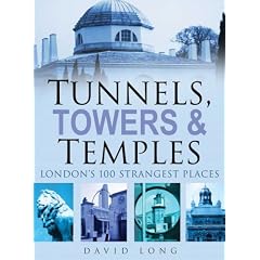 Tunnels, Towers and Temples: London's 100 Strangest Places