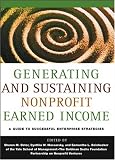 Generating and Sustaining Nonprofit Earned Income: A Guide to Successful Enterprise Strategies
